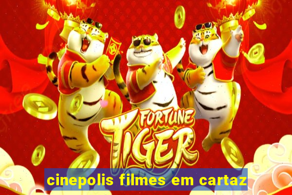 cinepolis filmes em cartaz